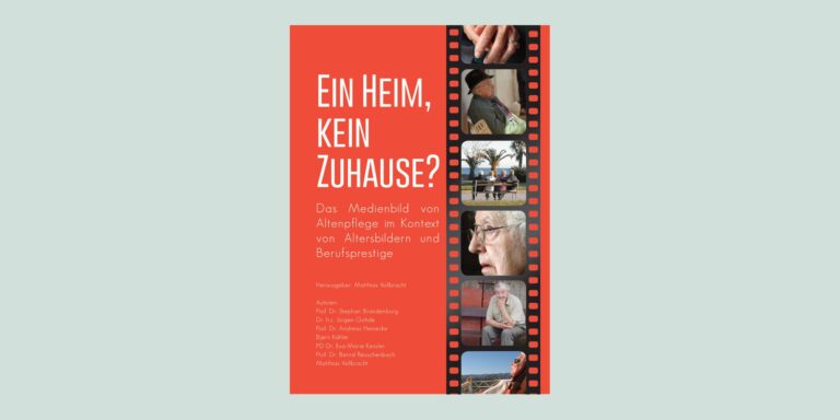 Ein Heim, kein Zuhause? Das Medienbild von Altenpflege im Kontext von Altersbildern und Berufsprestige